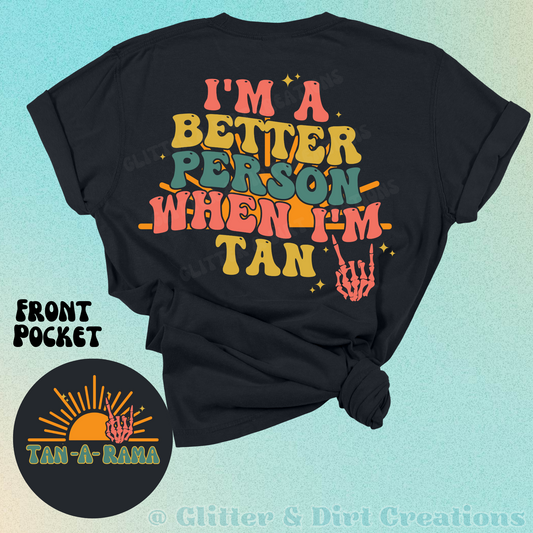 I am a Better Person Tan (Tan-A-Rama)