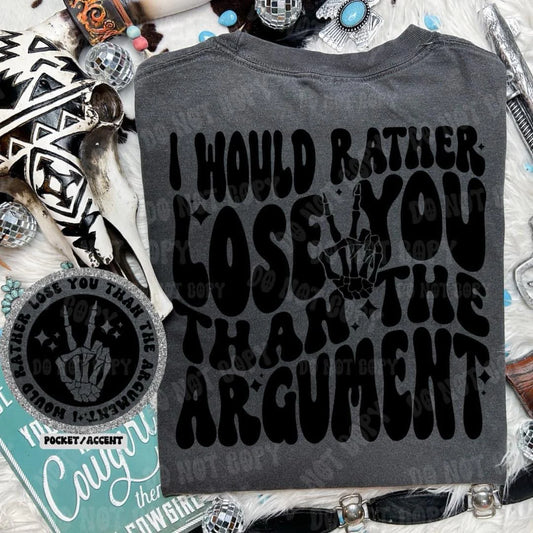 I Would Rather Lose You Than The Argument With Pocket