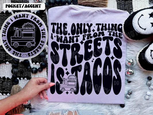 The Only Thing I Want From The Streets Is Tacos