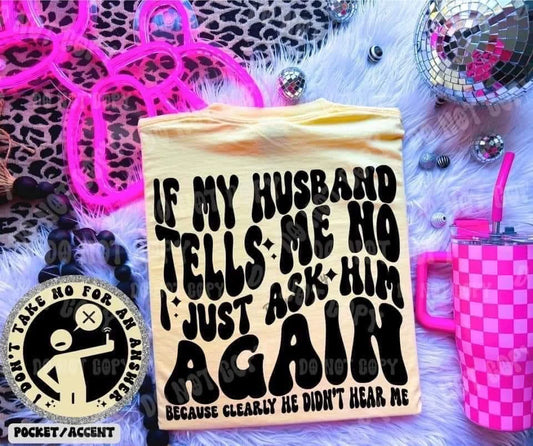 If My Husband Tells Me No I Just Ask Again